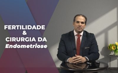 Fertilidade e Cirurgia da Endometriose